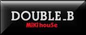 MiKihouSe DOUBLE_B